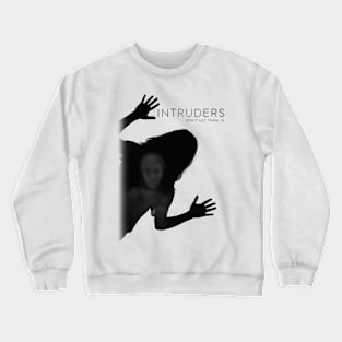 Intruders Don't Let Them In Crewneck Sweatshirt